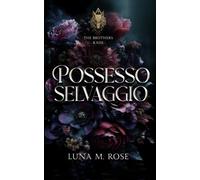 Possesso selvaggio: Una compagna rubata, un branco corrotto e una storia d’amore paranormal con un alpha mutaforma possessivo. (The Brothers Kade)