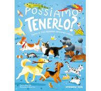 Possiamo tenerlo? Trova il tuo prossimo migliore amico. Ediz. a colori (White Star Kids)