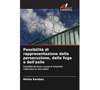 Possibilità di rappresentazione della persecuzione, della fuga e dell'asilo: Possibilità del lavoro sociale di richiamare l'attenzione su temi politici