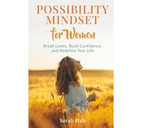 Possibility Mindset for Women: Break Limits, Build Confidence, and Redefine Your Life (Women's Topics)