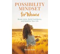Possibility Mindset for Women: Break Limits, Build Confidence, and Redefine Your Life (Women's Topics)