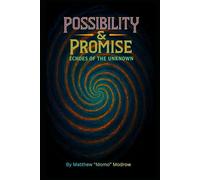 Possibility & Promise: Echoes of the Unknown