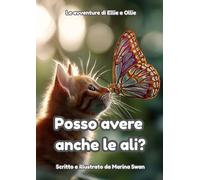 Posso avere anche le ali?: Le avventure di Ellie e Ollie