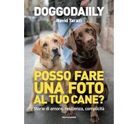 Posso fare una foto al tuo cane? Storie di amore, resilienza, complicità (Webstar)