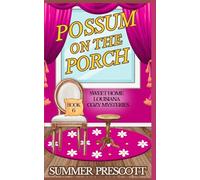 POSSUM ON THE PORCH (SWEET HOME LOUISIANA COZY MYSTERIES)
