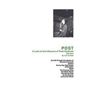 POST: A Look at the Influence of Post-Hardcore-1985?2007