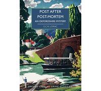 Post After Post-Mortem: An Oxfordshire Mystery (British Library Crime Classics): 99: by E. C. R. Lorac