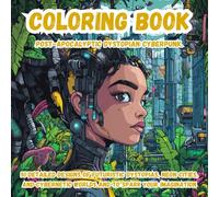 Post-Apocalyptic Dystopian Cyberpunk Coloring Book: 51 Detailed Designs of Futuristic Dystopias, Neon Cities, and Cybernetic Worlds to Spark Your Imagination
