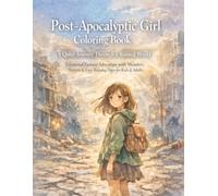 Post-Apocalyptic Girl Coloring Book: A Quiet Journey Through a Ruined World: Emotional Fantasy Adventure with Monsters, Nature & Easy Relaxing Pages for Kids & Adults