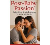 Post-Baby Passion: Reigniting Sex & Intimacy After Childbirth