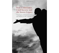 Post-Communist Civil Society and the Soviet Legacy: Challenges of Democratisation and Reform in the Caucasus
