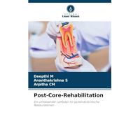 Post-Core-Rehabilitation: Ein umfassender Leitfaden für postendodontische Restaurationen