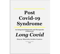 Post Covid-19 Syndrome: An Integrated Diagnostic and Therapeutic Framework Long Covid (The Post-COVID Syndrome Series: The Avilés Model.)