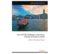 Post-COVID Challenges to the China- Pakistan Economic Corridor: A Power Transition Theory