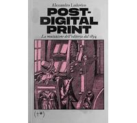 Post-digital print. La mutazione dell'editoria dal 1894