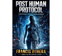 Post Human Protocol: A Sci-Fi Thriller of Human Evolution and Control (The Synthetic Series)
