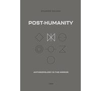 Post-Humanity: Anthropology in the Mirror