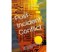 Post-Incident Conflict: Cyber-Phronetic Conflict Systems Theory and Organizational Breakdown After Cyber Crises
