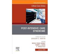 Post-Intensive Care Syndrome, An Issue of Critical Care Clinics (Volume 41-1) (The Clinics: Internal Medicine, Volume 41-1)