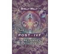 Post-IVF Pregnancy Journal: A Week-by-Week Companion for Your High-Risk, Hope-Filled Journey to Motherhood