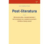 Post-literatura: Ontología débil, fragmentarismo y reticularidad en la narrativa mutante española (2003-2022) (Ciencias y técnicas de la cultura)