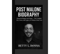 POST MALONE BIOGRAPHY: American Rapper and Singer - The Complete Life, Career, and Legacy of a Modern Music Icon