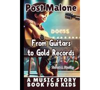 POST MALONE: From Guitars to Gold Records - A Music Story Book for Kids