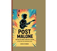 POST MALONE: How One Kid Turned Sound Into Stardom - A True Story for Young Music Fans.