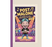 POST MALONE: The Journey Of A Star Through Music And Smiles (A Biography For Kids)