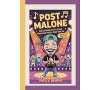 POST MALONE: The Journey Of A Star Through Music And Smiles (A Biography For Kids)