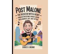 Post Malone: The Rockstar with a Heart _How Austin Became a Music Legend with Kindness, Grit, and Tattoos