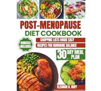 Post-Menopause Diet Cookbook: Simple Recipes for Hormone Balance, Natural Weight Loss, and Renewed Vitality After 50.