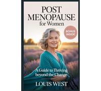 POST MENOPAUSE FOR WOMEN: A Guide to Thriving Beyond the Change