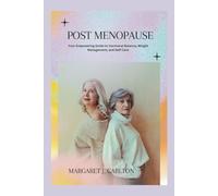 POST MENOPAUSE: Your Empowering Guide to Hormonal Balance, Weight Management, and Self-Care