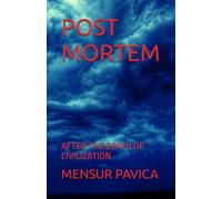 POST MORTEM: AFTER THE DEATH OF CIVILIZATION