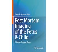 Post Mortem Imaging of the Fetus & Child: A Comprehensive Guide