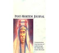 Post-Mortem Journal: Communications from Lawrence of Arabia through the mediumship of Jane Sherwood