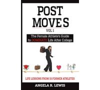 Post Moves: The Female Athletes Guide to Dominate Life after College