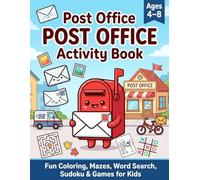 Post Office Activity Book for Kids Ages 4-8: Fun Coloring Pages, Mazes, Word Search Puzzles, Sudoku, Tic Tac Toe Games and Mail-Themed Activities for Boys and Girls