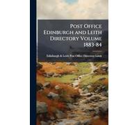 Post Office Edinburgh and Leith Directory Volume 1883-84