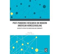 Post-Pandemic Research on Modern American Homeschooling: Diversity within the Homeschooling Community