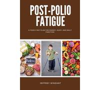 Post-Polio Fatigue: A Food-First Plan for Energy, Sleep, and Daily Function