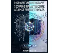 Post-Quantum Cryptography: Securing Infrastructure Against Future Threats