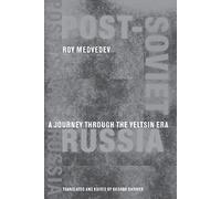 Post-Soviet Russia: A Journey Through the Yeltsin Era