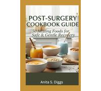 post surgery cookbook guide: 50 Healing Foods for Safe & Gentle Recovery