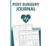 Post Surgery Journal: Surgery Tracking Log Book, to Track Daily Symptoms, Weight, Food, Mood, Appetite, Sleep, and More | Surgery Recovery Logbook