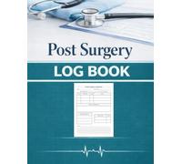 Post Surgery Log Book: A Simple Daily Log for Post-Surgery Record Keeping