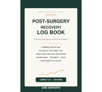 Post-Surgery Recovery Log Book: A Day-by-Day Tracker for the First 8 Weeks - Pain, Medication, Wound Care, Movement and Sleep, With Space for Your ... for Every Follow-Up (Caregiver Essentials)