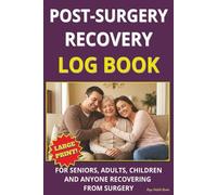 Post-Surgery Recovery Logbook: A Simple Daily Journal to Track Pain, Medication, Symptoms, Vitals, and Healing Progress