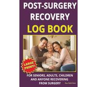 Post-Surgery Recovery Logbook: A Simple Daily Journal to Track Pain, Medication, Symptoms, Vitals, and Healing Progress